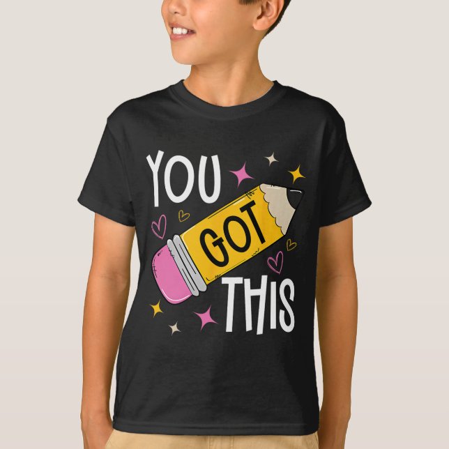 Day You Got This Cute Pencil Teacher Funny Testing T-Shirt (Front)
