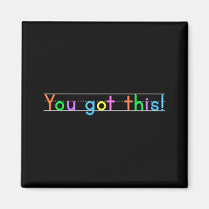 Day You Got This! Motivational Teacher Student Magnet