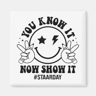 Day You Know It Now Show It Funny Test Day Teacher Magnet