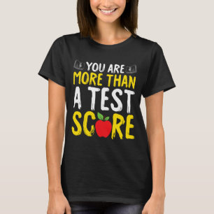 Day You're More Than A Test Score State Testing Bo T-Shirt