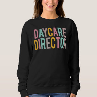 Daycare Director Colourful Appreciation Day Back T Sweatshirt