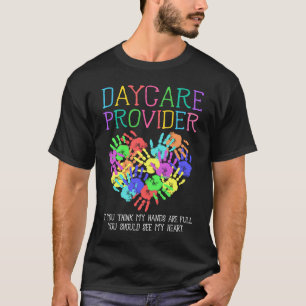 Daycare Provider If You Think My Hands Are Full Ba T-Shirt