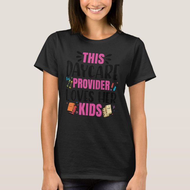 Daycare Provider Loves Kids   Childcare Teacher Gr T-Shirt (Front)