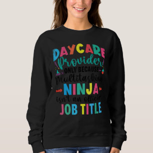 Daycare Provider Ninja Childcare Teacher Graphic Sweatshirt