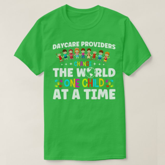 Daycare Providers Change The World Teacher Daycare T-Shirt (Design Front)
