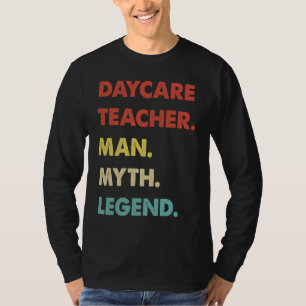 Daycare Teacher Man Myth Legend  1 T-Shirt