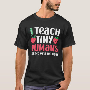 Daycare Teacher  Teach Tiny Humans I m Kind Of Big T-Shirt