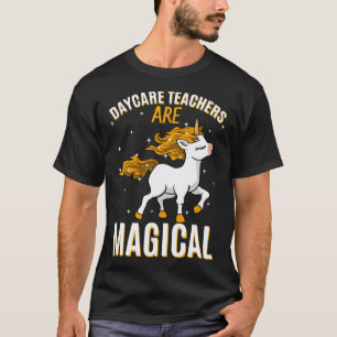 Daycare Teachers Are Magical Unicorn Childcare Pro T-Shirt