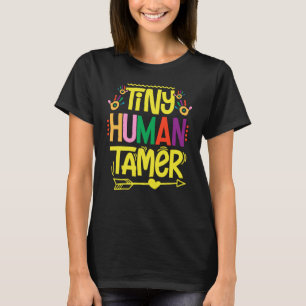 Daycare Tiny Human Trainer Childcare Provider Nurs T-Shirt