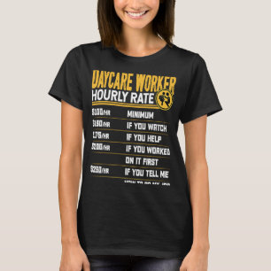 Daycare Worker Hourly Rate   Daycare Childcare Wor T-Shirt