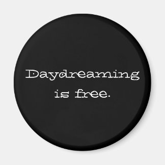 Daydreaming is Free Magnet