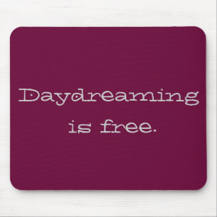 Daydreaming is Free Mouse Pad