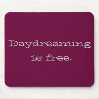 Daydreaming is Free Mouse Pad