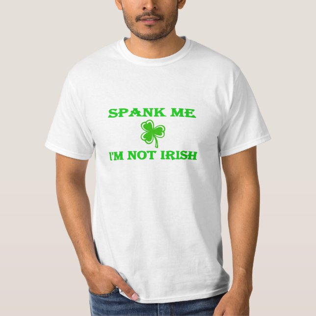 DayDrinker Spank Me I'm Not Irish T-Shirt (Front)