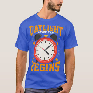 Daylight Saving Time Begins Daylight Saving Time  T-Shirt