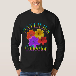 Daylilies Collector Yard Garden Flowers Gardener T-Shirt