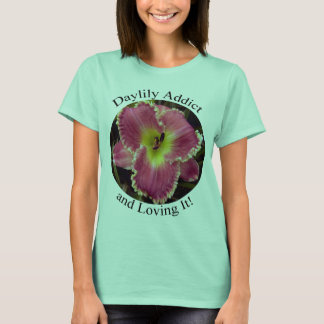 Daylily Addict and Loving It with Pink T-Shirt