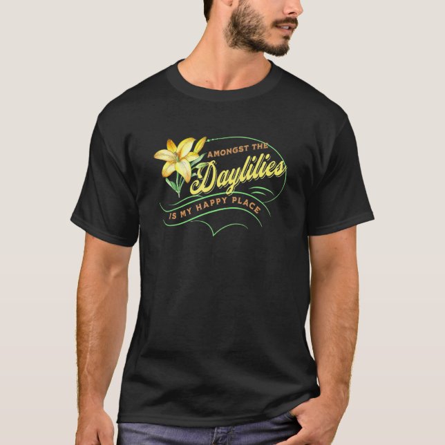 Daylily Happy Amongst Daylilies Garden Flowers T-Shirt (Front)