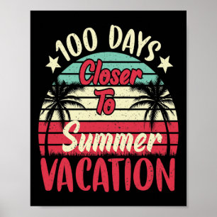 Days Closer To Summer Vacation Teacher 100 Day Of  Poster