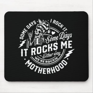 Days I Rock It Some Days It Rocks Me Motherhood Sk Mouse Pad