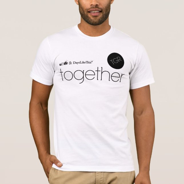 Days Liek This & Uber Together T-Shirt (Front)