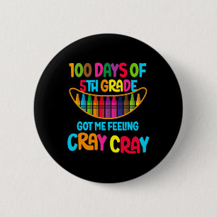 Days Of 5th Grade Got Me Feeling Cray Cray 6 Cm Round Badge