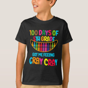 Days Of 5th Grade Got Me Feeling Cray Cray T-Shirt