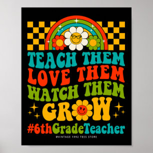 Days Of 6th Grade Teacher Them Love Watch Them Gro Poster