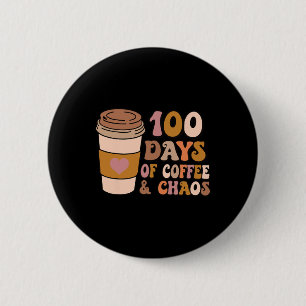 Days Of Coffee And Chaos - 100th Day School Teache 6 Cm Round Badge