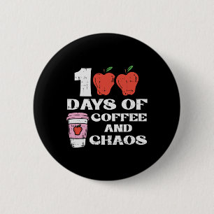 Days Of Coffee And Chaos 100th Day School Teacher 6 Cm Round Badge