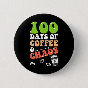 Days Of Coffee And Chaos 100th Day School Teacher  6 Cm Round Badge