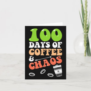 Days Of Coffee And Chaos 100th Day School Teacher  Card