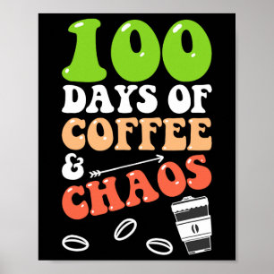 Days Of Coffee And Chaos 100th Day School Teacher  Poster