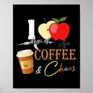 Days Of Coffee And Chaos Fun 100th Day School Teac Poster