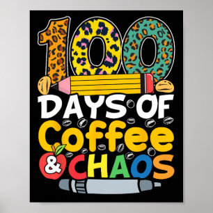 Days Of Coffee And Chaos Students Teachers 100 Day Poster