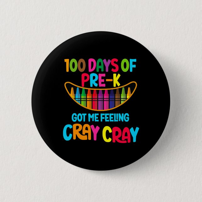 Days Of Pre-k Got Me Feeling Cray Cray  6 Cm Round Badge (Front)