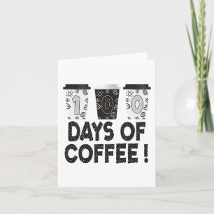 Days Of School Teacher Coffee 100 Days Of Coffee  Card