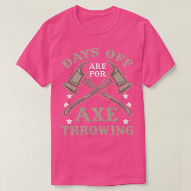 Days off are for Axe Throwing Funny Axe Thrower T-Shirt (Design Front)