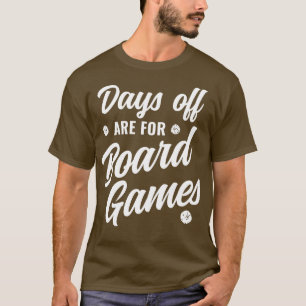 Days Off are For Board Games Game Night Funny T-Shirt