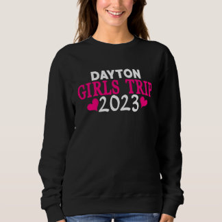 Dayton Girls Trip  2023 Women's Bachelorette Party Sweatshirt