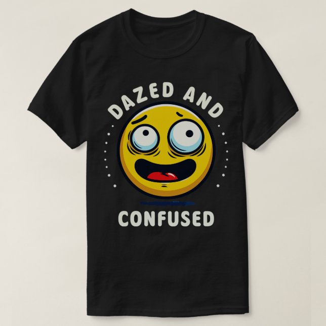 Dazed And Confused 1 T-Shirt (Design Front)