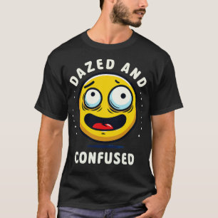 Dazed And Confused 1 T-Shirt