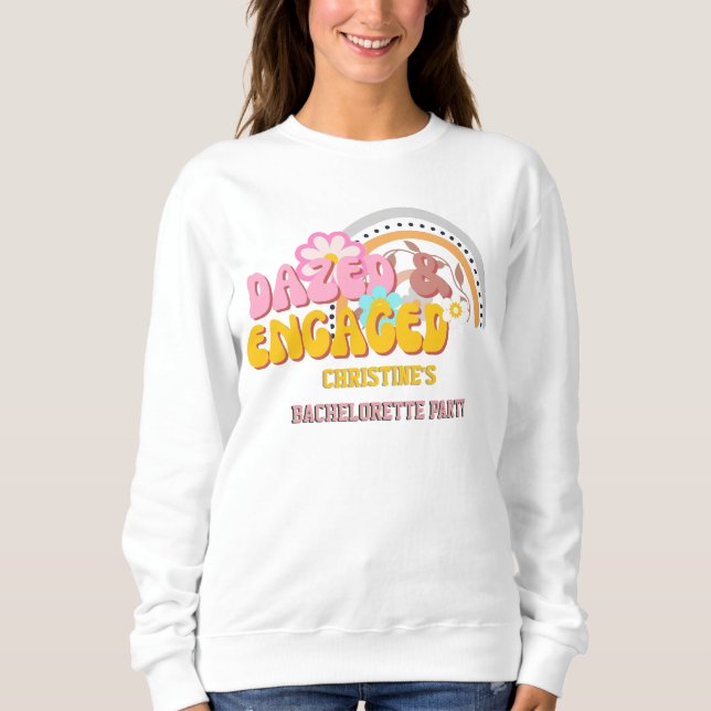 Dazed And Engaged Bachelorette Party Decor 70'S Sweatshirt (Front)