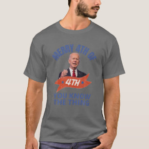 Dazed Biden Confused Merry Happy 4Th Of You Know T T-Shirt