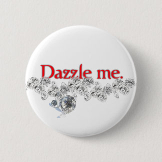dazzle me 6 cm round badge