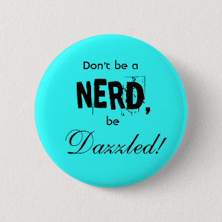 dazzled vs. nerd 6 cm round badge