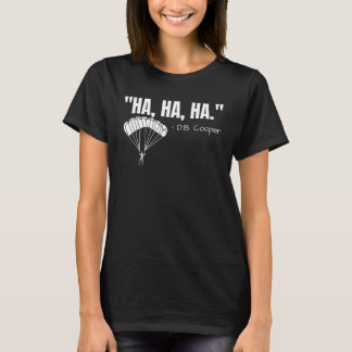 Db Cooper Quote   Urban Legend Skydiving   T-Shirt