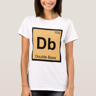 Db - Double Bass Music Chemistry Periodic Table T-Shirt