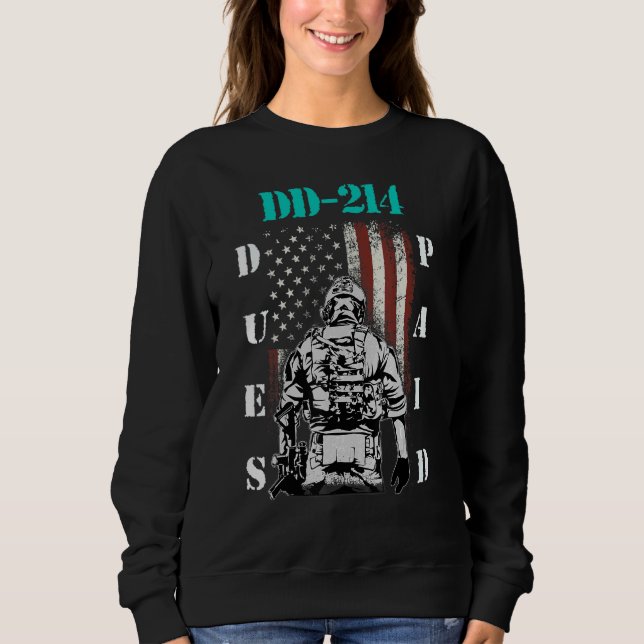 Dd-214 Dues Paid Dd214 Soldier Veteran 1 Sweatshirt (Front)