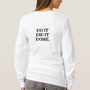 DDD - Do It, Did It, Done. T-Shirt